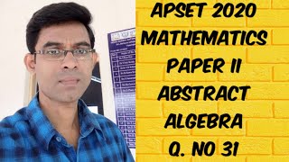 APSET MATHEMATICAL SCIENCE 2020 ABSTRACT ALGEBRA QNO 31PAPER II [upl. by Anayet]