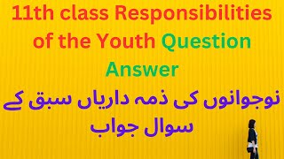 11th class Responsibilities of the Youth Question Answer [upl. by Rebel]