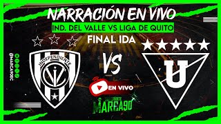 EN VIVO 🔴 Ind del Valle VS LDU • Final 1 Ligapro • Narración En Vivo 10122023 [upl. by Foulk630]