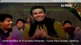 104 Armonía 10 Ft Ernesto Pimentel Tomar Para Olvidar [upl. by Hgielime830]