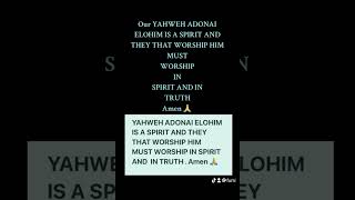 Our Yahweh Adonai Elohim is a Spirit And They That Worship Must Worship In SPIRIT AND IN TRUTH Ame [upl. by Naitirb]