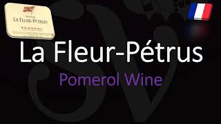 How to Pronounce La Fleur Pétrus Pomerol Bordeaux Wine Pronunciation [upl. by Ihcekn]