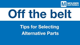 Tips for Selecting Alternative Parts  Mouser Electronics [upl. by Esidnac]