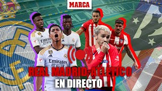 EN DIRECTO I Real Madrid  Atlético de Madrid previa y narración del partido en vivo I MARCA [upl. by Iraj]