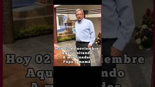 AMLO en 2 de Noviembre mexinforma shorts [upl. by Ajak580]