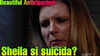 Beautiful anticipazioni americane Sheila si suicida L’intervento di Taylor [upl. by Lertram]