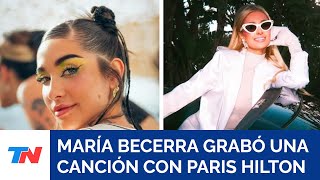 María Becerra se animó a cantar en inglés para una colaboración con Paris Hilton [upl. by Ahsel]