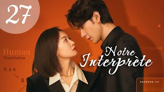 vostfr Série chinoise quotNotre Interprètequot 2024 EP 27 soustitres français  Romance Drame [upl. by Benetta687]