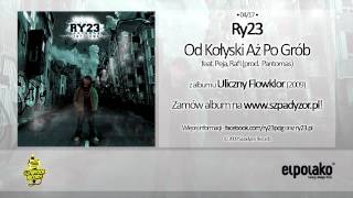 04 Ry23  Od Kołyski Aż Po Grób feat Peja Rafi prod Pantomas [upl. by Lanta]