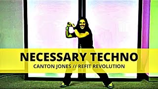 quotNecessary Technoquot  Canton Jones  Dance Fitness  REFIT® Revolution [upl. by Dorris]