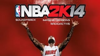 NBA 2K14 Soundtrack  Imagine Dragons  Radioactive [upl. by Ramat144]