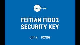 Citrix Ready FEITIAN FIDO2 Security key [upl. by Nnuahs]