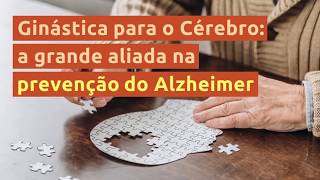 Mal de Alzheimer fases sintomas e prevenção com Ginástica para o Cérebro [upl. by Bramwell837]