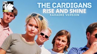 The Cardigans  Rise amp Shine karaoke [upl. by Noivax709]