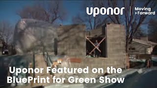 Uponor Featured on the BluePrint for Green Show [upl. by Zoa883]