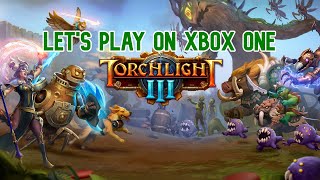 LET’S PLAY  Torchlight III on Xbox One [upl. by Aisereht]