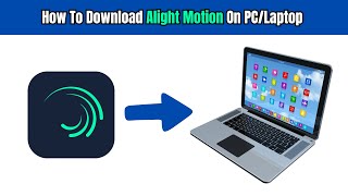 How To Download Alight Motion on LaptopPC Tutorial [upl. by Kent632]