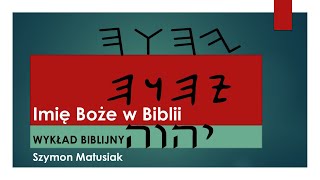 Imię Boże w Biblii Szymon Matusiak [upl. by Amilah]