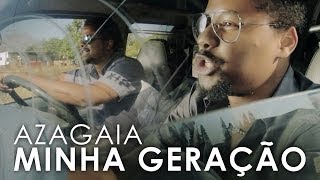 AZAGAIA  Minha Geração Official Video [upl. by Hwu215]