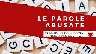 Le parole abusate  Consigli per scrittori in meno di 100 secondi [upl. by Worth]