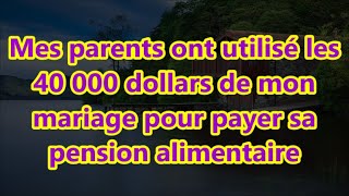 Mes parents ont utilisé les 40 000 dollars de mon mariage pour payer sa pension alimentaire [upl. by Upshaw]