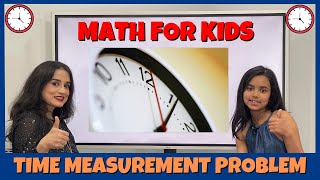 Time Problem  Time Measurement for Kids  Math Problem for Kids [upl. by Steele769]