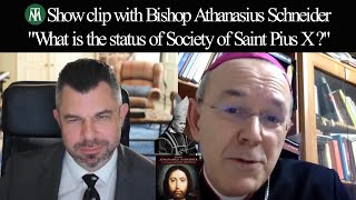 What is the Status of Society of Saint Pius X with Bp Athanasius Schneider and Dr Taylor Marshall [upl. by Arta664]