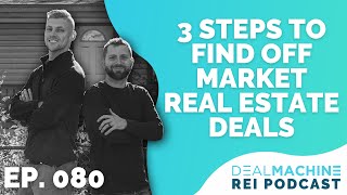 3 Steps To Find Off Market Real Estate Deals  080 [upl. by Nylaroc]