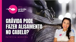 GRÁVIDA PODE ALISAR O CABELO Escova Progressiva Escova Orgânica Realinhamento Térmico [upl. by Meela]