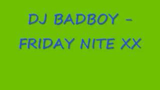 DJ BADBOY  FRIDAY NITEE XX [upl. by Nemlaz]