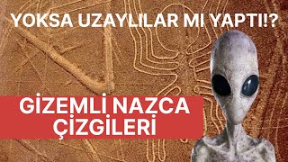 Gizemli NAZCA Çizgileri  UZAYLILAR MI YAPTI [upl. by Halas]