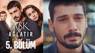 Aşk Ağlatır 5 Bölüm [upl. by Bidle]