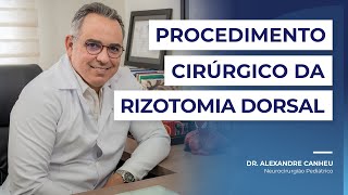 Como é Realizada a Cirurgia de Rizotomia Dorsal Seletiva  Dr Alexandre Canheu [upl. by Tadeas]