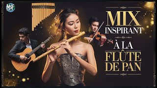 LA FLÜTE DE PAN 🎵Mix Inspirant à la Flûte de Pan [upl. by Anuqahs]