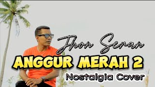 ANGGUR MERAH 2 Cover JHON SERAN Terbaru [upl. by Charlton]