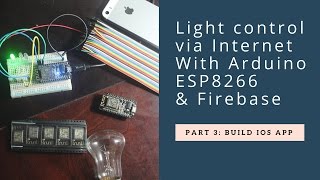 IOT Lighting control via Internet ESP8266  Arduino  Firebase part 3 Build IOS app [upl. by Riffle12]