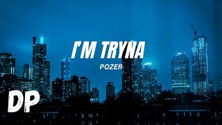 Pozer  IM TRYNA Lyrics [upl. by Desmond]