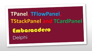 TPanel TFlowPanel TStackPanel and TCardPanel in Delphi الفروق بينهم واستخداماتهم [upl. by Bushweller]