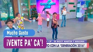 Generación 2016  Vente pá ca  Mucho Gusto 2016 [upl. by Neelyad764]