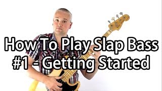 How To Play Slap Bass 1  Getting Started [upl. by Bowles]