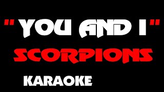 SCORPIONS  YOU AND I Karaoke [upl. by Hughmanick]