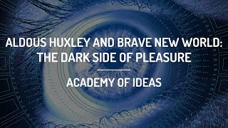 Aldous Huxley and Brave New World The Dark Side of Pleasure [upl. by Llerrahs416]