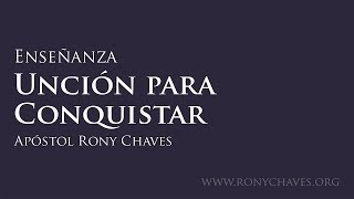 Unción para Conquistar  Apóstol Rony Chaves [upl. by Mccallion]