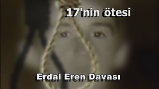 17nin Ötesi Erdal Eren Davası [upl. by Ydnew]