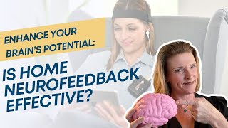 Enhance Your Brain’s Potential Is Home Neurofeedback Effective [upl. by Eleira343]