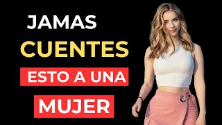 ❌ Nunca Cuentes Estás 4 Cosas De tu Vida A NINGUNA MUJER o lo Lamentarás [upl. by Klenk]