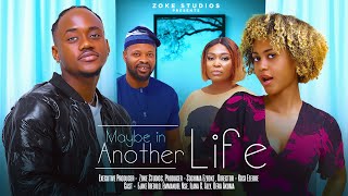 MAYBE IN ANOTHER LIFE  EMMANUEL NSE AND ILANA ALLY NIGERIAN MOVIES 2024 LATEST FULL MOVIES [upl. by Gnel]