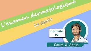 11 L’examen dermatologique partie 1  L’interrogatoire et l’examen physique [upl. by Deonne492]