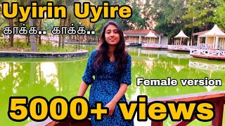 Uyirin Uyire  Kaakha Kaakha  Female Cover version  Nalini Vittobane [upl. by Peirsen]