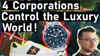 4 Corporations CONTROL the ENTIRE Luxury World [upl. by Stempien919]